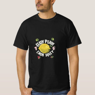 easy peasy lemon squeezy T-Shirt