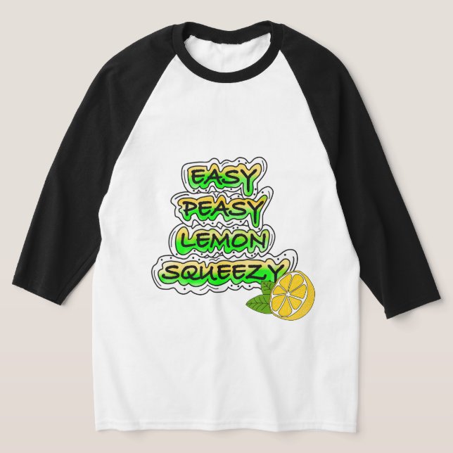 Easy Peasy Lemon Squeezy  T-Shirt (Laydown)