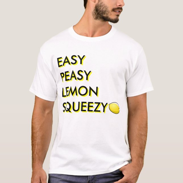 Easy Peasy Lemon Squeezy T-Shirt (Front)