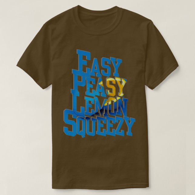 Easy Peasy Lemon Squeezy T-Shirt (Design Front)