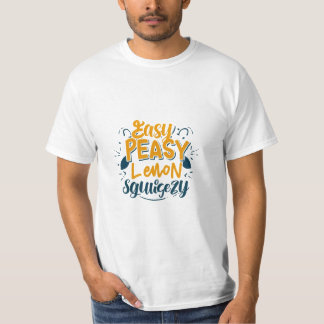easy peasy lemon squeezy T-Shirt