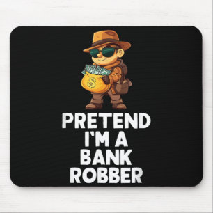 Easy Pretend A Bank Robber Costume Halloween Funny Mouse Pad