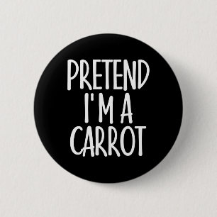 Easy Pretend I'm Carrot Costume Gift For Halloween 6 Cm Round Badge