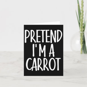 Easy Pretend I'm Carrot Costume Gift For Halloween Card