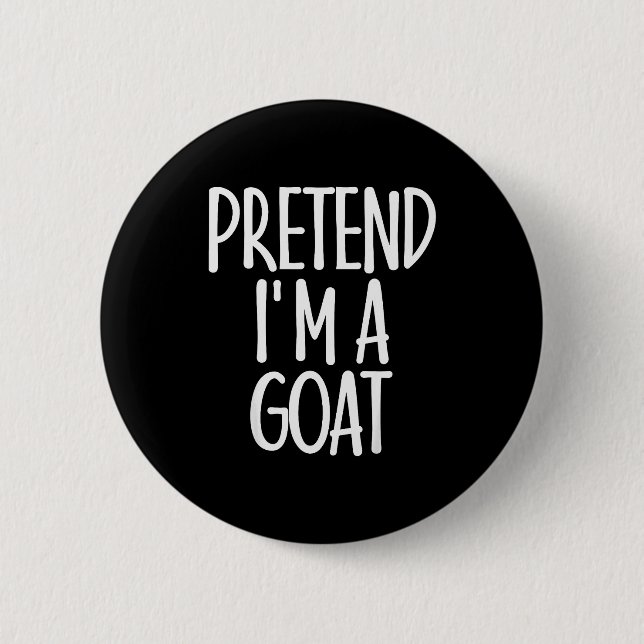 Easy Pretend I'm Goat Costume Gift Funny Farmer Ha 6 Cm Round Badge (Front)
