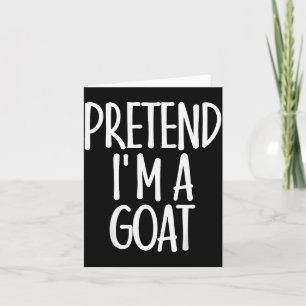 Easy Pretend I'm Goat Costume Gift Funny Farmer Ha Card