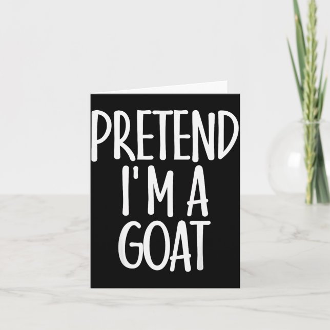Easy Pretend I'm Goat Costume Gift Funny Farmer Ha Card (Front)