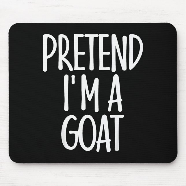 Easy Pretend I'm Goat Costume Gift Funny Farmer Ha Mouse Pad (Front)