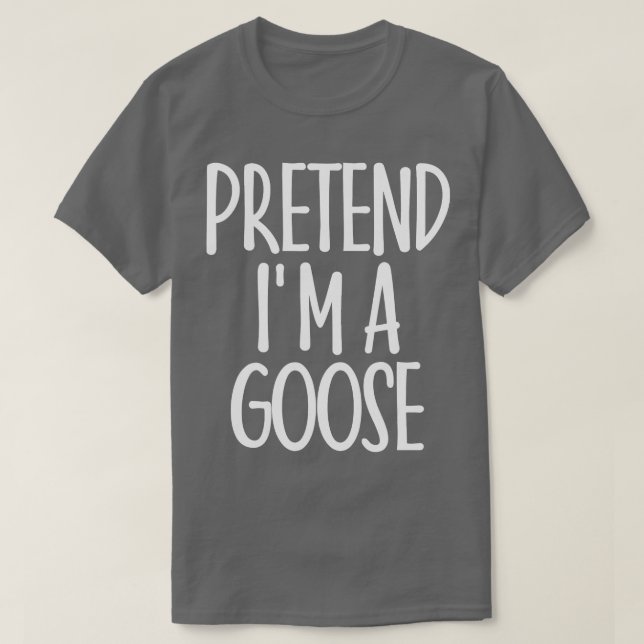 Easy Pretend Im Goose Costume Gift Halloween Funny T-Shirt (Design Front)
