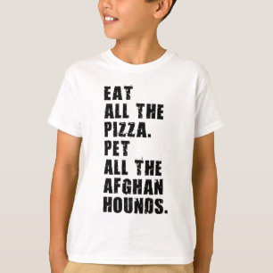 Eat All The Pizza Pet All The Afghan Hounds  T-Shirt