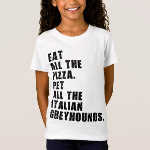 Eat All The Pizza Pet All The Italian Greyhounds T-Shirt