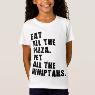 Eat All The Pizza Pet All The Whiptails  T-Shirt
