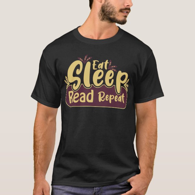 Eat and sleep, eat and read, eat and repeat T-Shirt (Front)