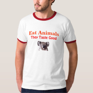Eat Animals, They Taste Good T-Shirt