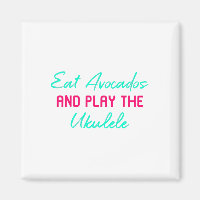 Eat Avocados And Play The Ukulele Fun Play Ukelele