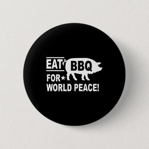 Eat Bbq For World Peace Funny Bbq Lover  6 Cm Round Badge