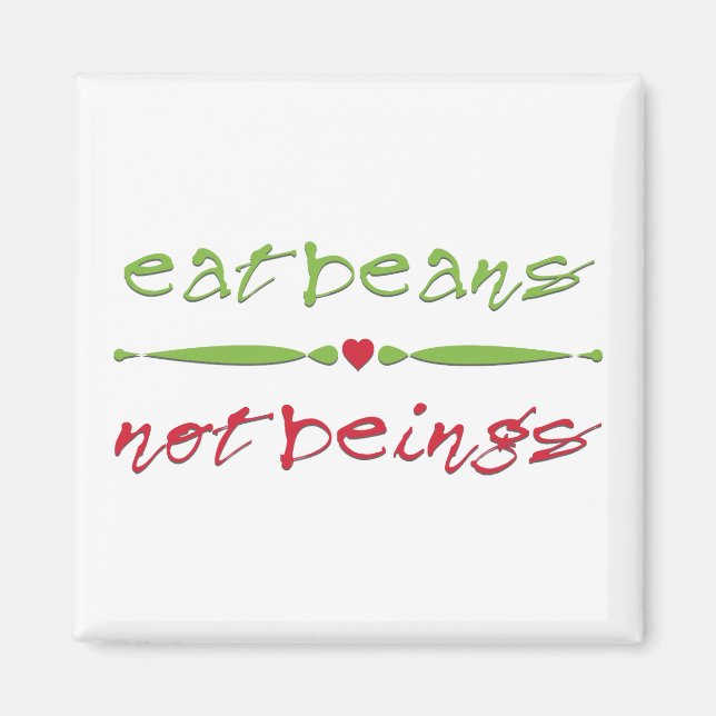 Eat Beans Not Beings Magnet (Front)