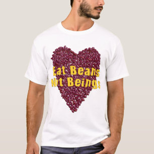 Eat Beans Not Beings T-Shirt