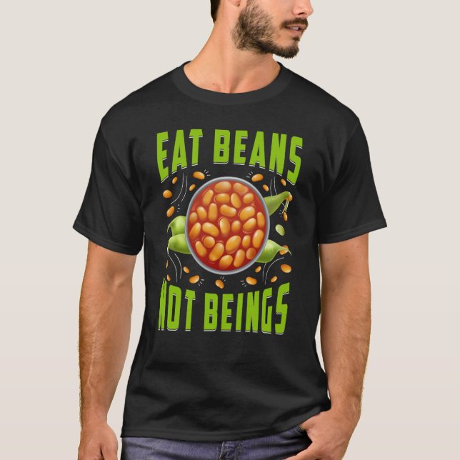 Eat Beans not beings Vegan Vegan Saying T-Shirt (Front)