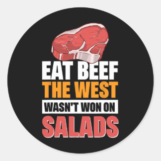 Eat Beef The West Wasn't Won On Salads 3  Classic Round Sticker
