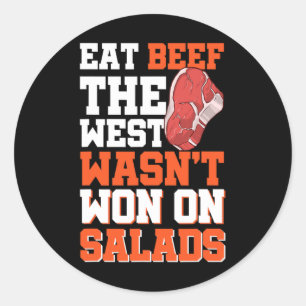 Eat Beef The West Wasn't Won On Salads Classic Round Sticker
