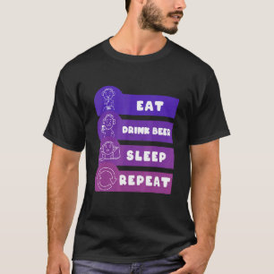 Eat Beer Sleep Repeat T-Shirt