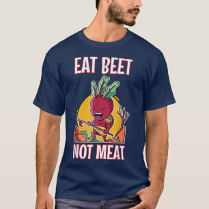 Eat beet not meat vegetable lover vegan vegetarian T-Shirt