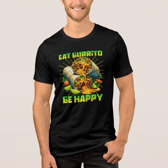 eat burrito be happy Tri-Blend shirt (Front)