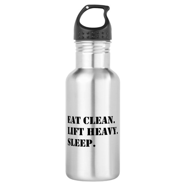 Eat Clean. Lift Heavy. Sleep. 532 Ml Water Bottle (Front)