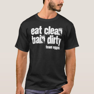 eat clean train dirty - basic tee