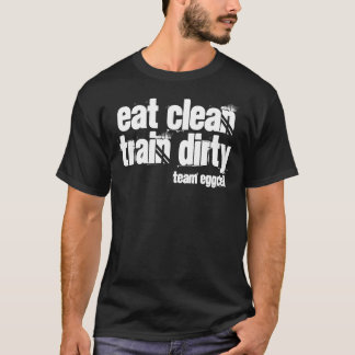 eat clean train dirty - basic tee