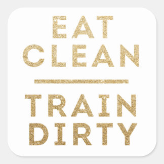 Eat Clean Train Dirty Gold Glitter Square Stickers