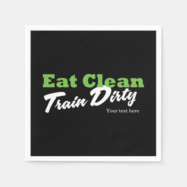 EAT CLEAN TRAIN DIRTY Gym Workout Fitness Party Napkin (Front)