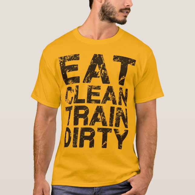 Eat Clean Train Dirty T-Shirt (Front)