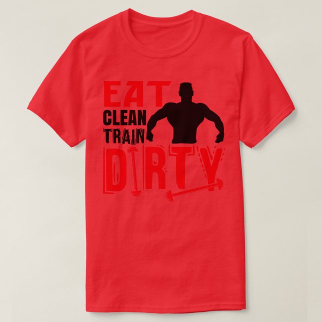 Eat clean train dirty T-Shirt (Design Front)