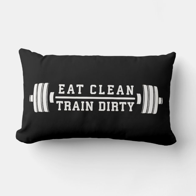 Eat Clean, Train Dirty - Workout Inspirational Lumbar Cushion (Front)