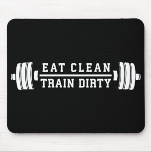 Eat Clean, Train Dirty - Workout Inspirational Mouse Pad