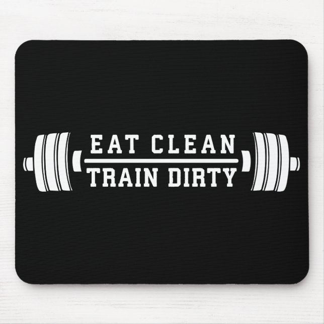 Eat Clean, Train Dirty - Workout Inspirational Mouse Pad (Front)