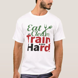Eat Clean Train Hard Fitness Motivation T-Shirt Gi