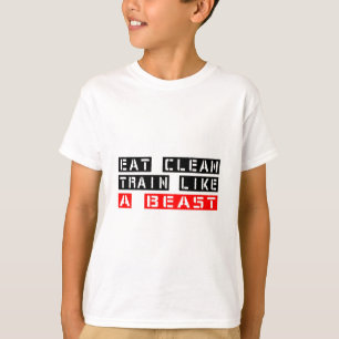 Eat Clean Train Like A Beast T-Shirt