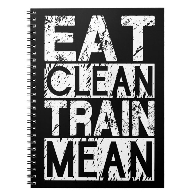 EAT CLEAN, TRAIN MEAN - Workout Motivational Spiral Notebook (Front)