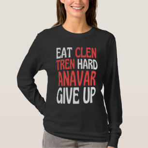 Eat Clen Steroids Tren Anabolic Bodybuilding T-Shirt