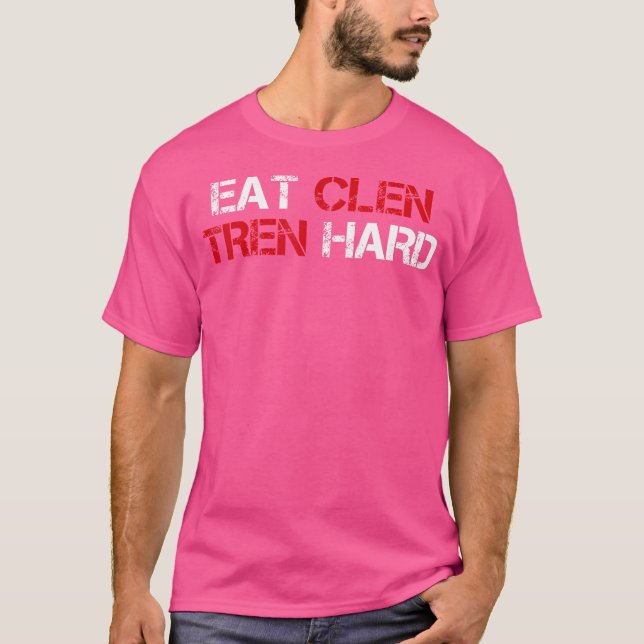 Eat Clen Tren Hard Funny Steroids Bodybuilding Vin T-Shirt (Front)