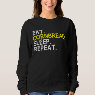 Eat Cornbread Sleep Repeat Corn Bread Baking Thank Sweatshirt