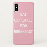 EAT CUPCAKES FOR BREAKFAST pink iPhone Case