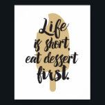 Eat Dessert First, Ice Cream Bar Poster<br><div class="desc">This modern,  graphic poster features an ice cream bar silhouette and the saying: Life is short,  eat dessert first.</div>