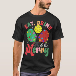 Eat Dink And Be Merry Funny Pickleball Christmas T-Shirt