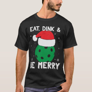 Eat Dink And Be Merry Pickleball Santa Hat Funny C T-Shirt