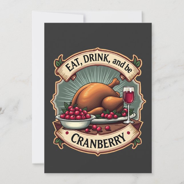 Eat Drink and Be a Cranberry Thanksgiving Turkey Invitation (Front)