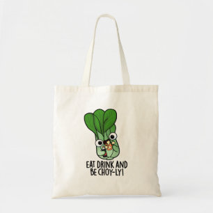 Eat Drink And Be Choyly Funny Veggie Pun Tote Bag